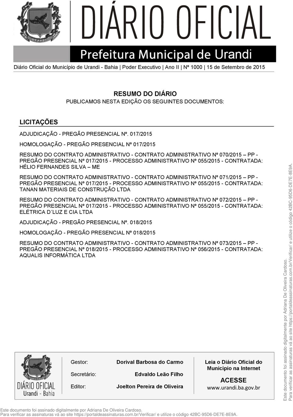 017/2015 HOMOLOGAÇÃO - PREGÃO PRESENCIAL Nº 017/2015 RESUMO DO CONTRATO ADMINISTRATIVO - CONTRATO ADMINISTRATIVO Nº 070/2015 PP - PREGÃO PRESENCIAL Nº 017/2015 - PROCESSO ADMINISTRATIVO Nº 055/2015 -