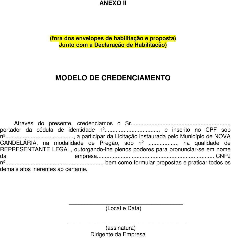 .., a participar da Licitação instaurada pelo Município de NOVA CANDELÁRIA, na modalidade de Pregão, sob nº.