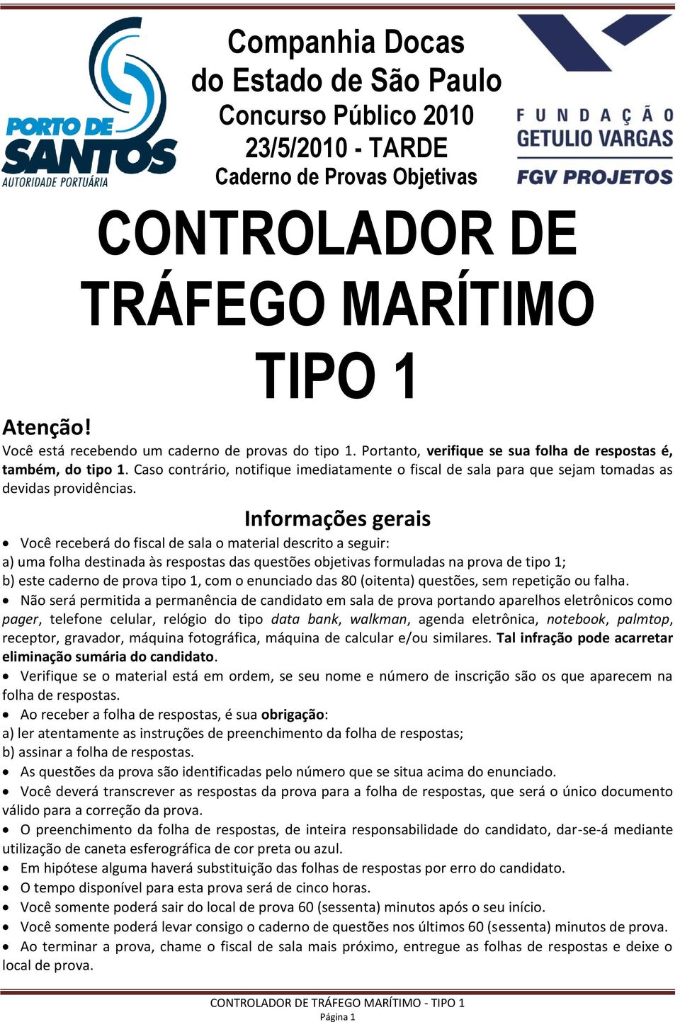 Caso contrário, notifique imediatamente o fiscal de sala para que sejam tomadas as devidas providências.