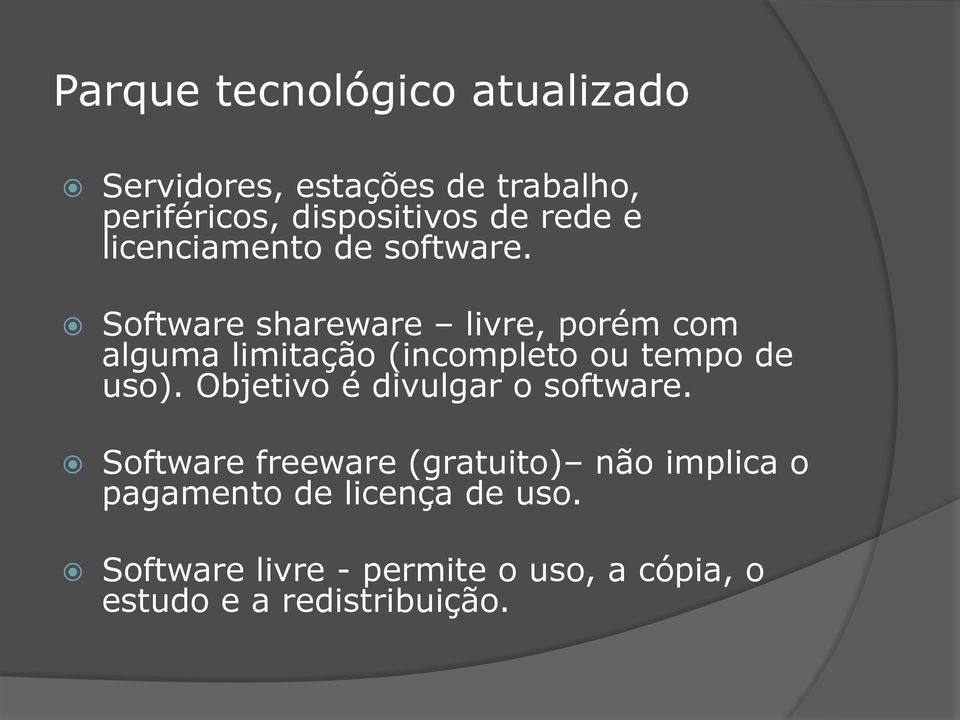 Software shareware livre, porém com alguma limitação (incompleto ou tempo de uso).