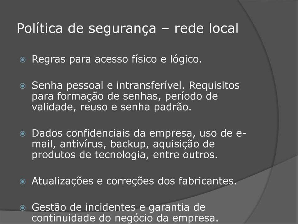 Requisitos para formação de senhas, período de validade, reuso e senha padrão.