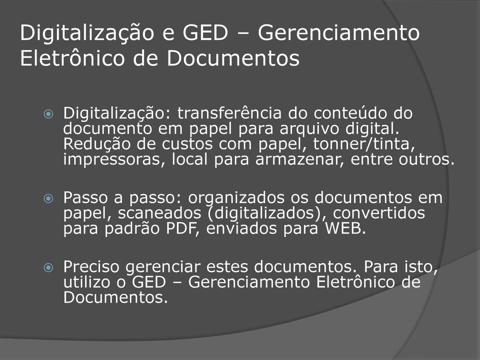 Redução de custos com papel, tonner/tinta, impressoras, local para armazenar, entre outros.