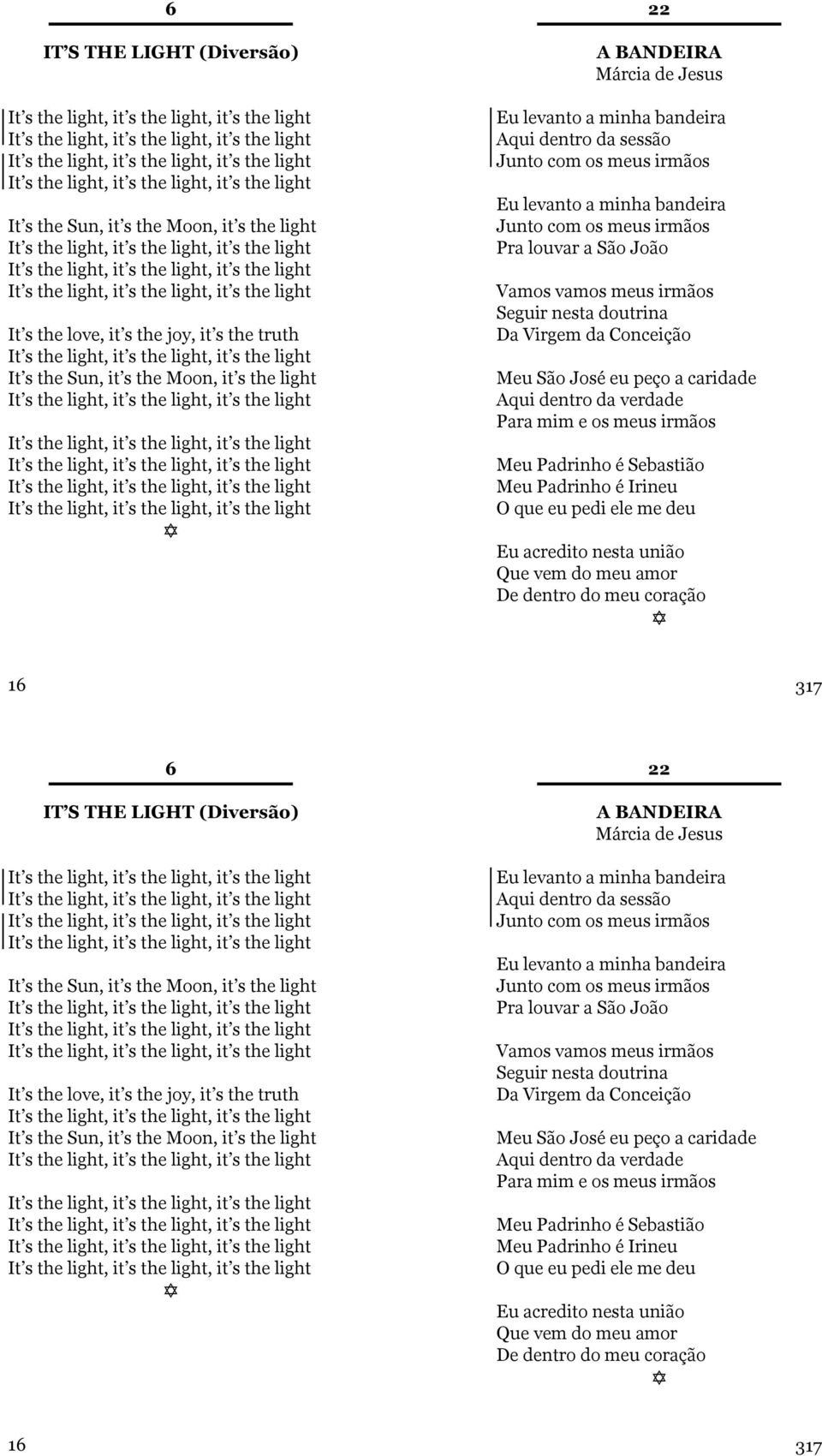 the light It s the love, it s the joy, it s the truth It s the light, it s the  the light It s the light, it s the light, it s the light It s the light, it s the light, it s the light 22 A BANDEIRA