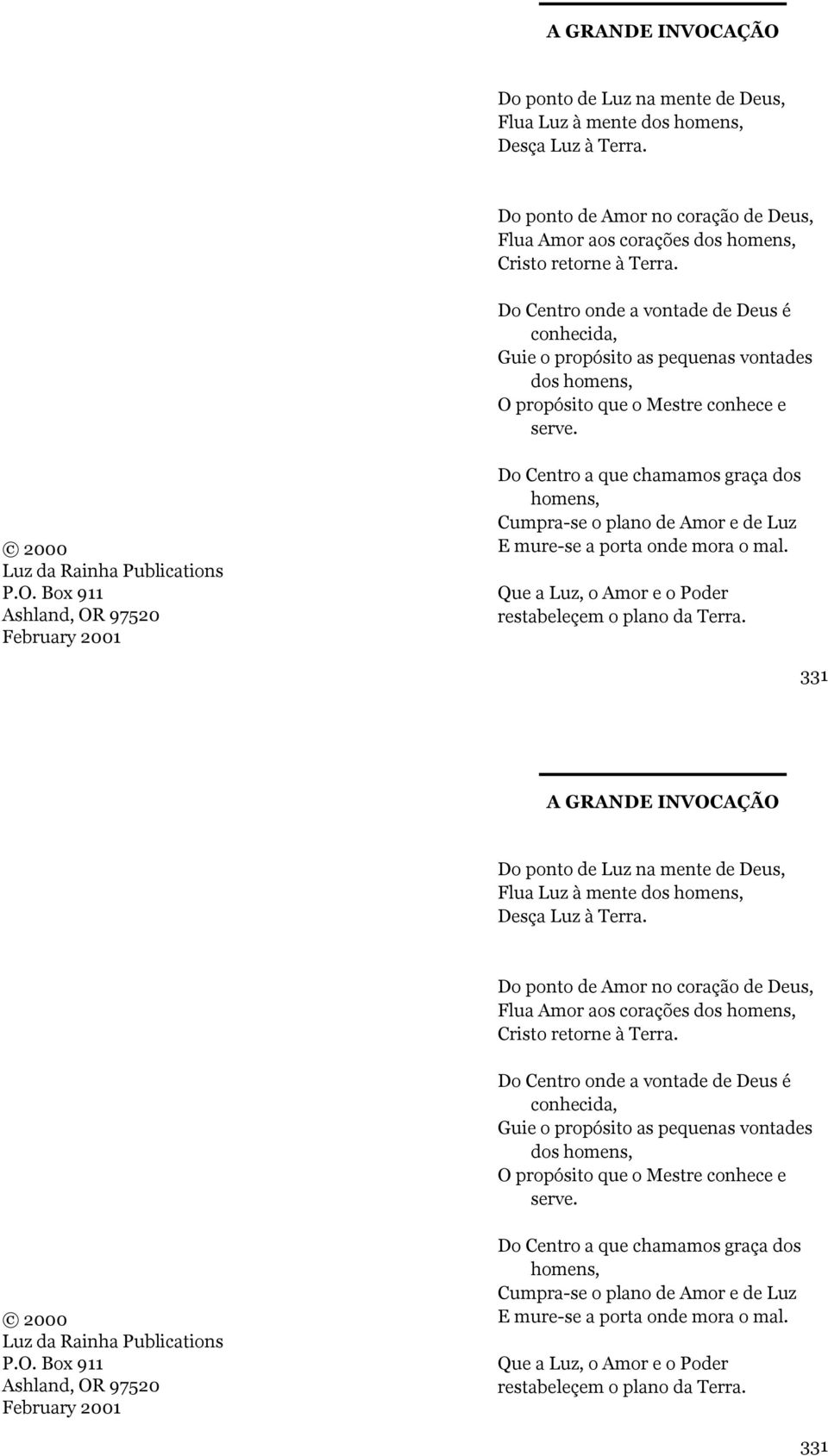 propósito que o Mestre conhece e serve. 2000 Luz da Rainha Publications P.O.