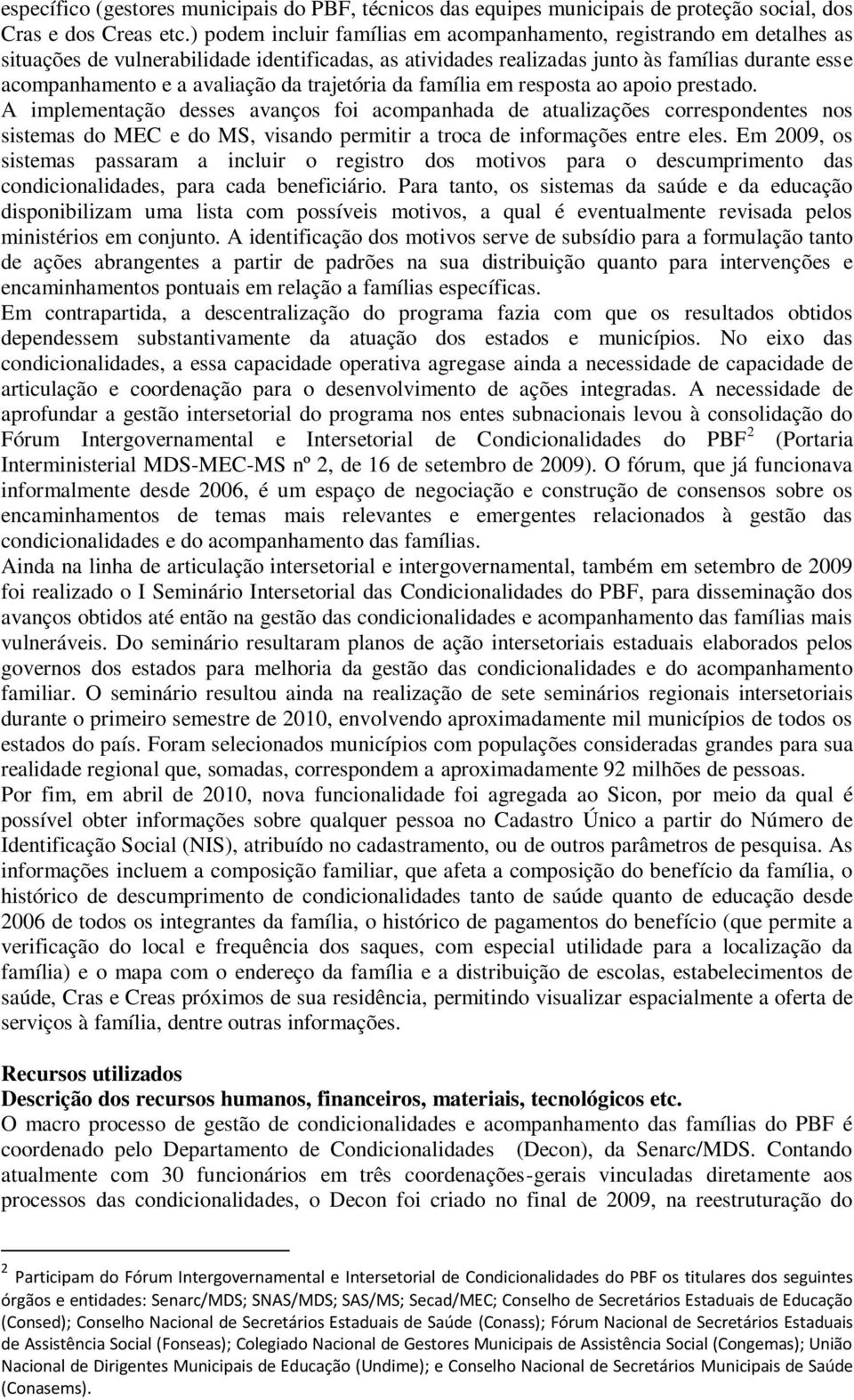 da trajetória da família em resposta ao apoio prestado.