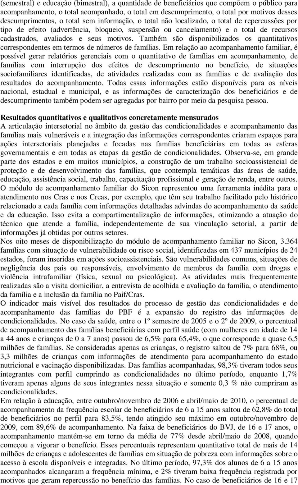 avaliados e seus motivos. Também são disponibilizados os quantitativos correspondentes em termos de números de famílias.