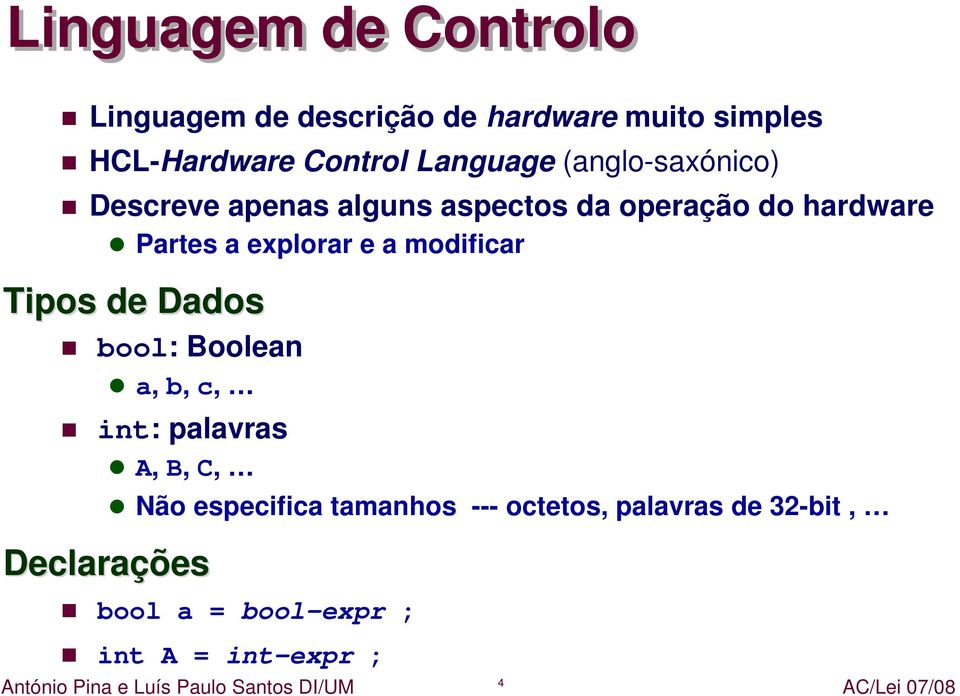 explorar e a modificar Tipos de Dados bool: Boolean a, b, c, int: palavras A, B, C, Não