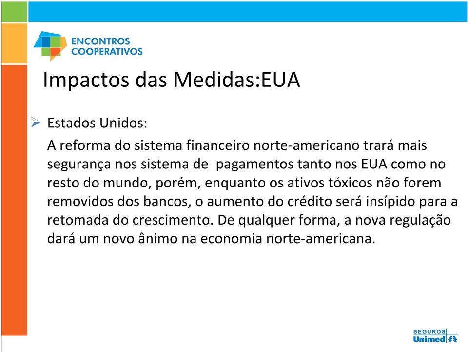 ativos tóxicos não forem removidos dos bancos, o aumento do crédito será insípido para a retomada