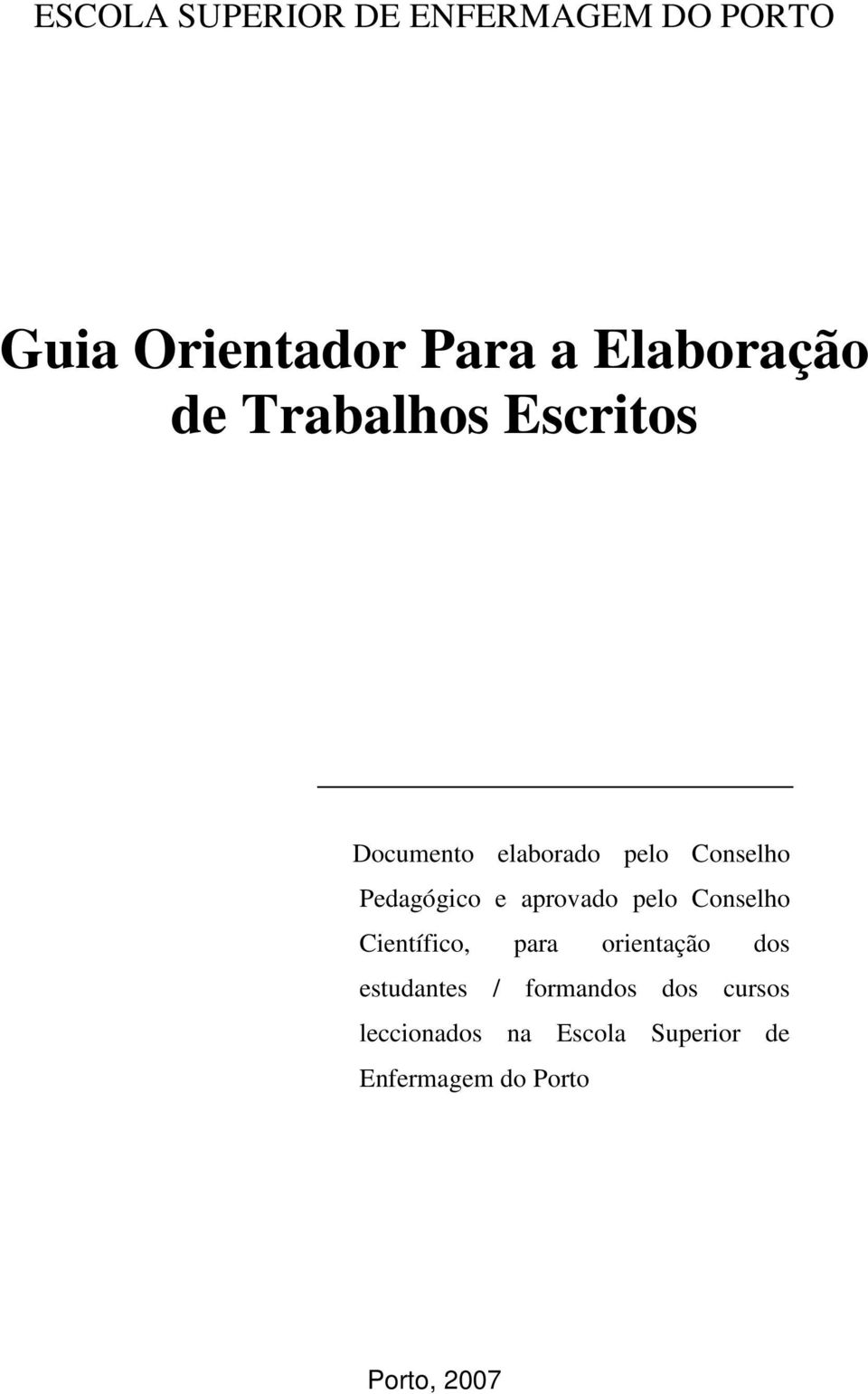 aprovado pelo Conselho Científico, para orientação dos estudantes /