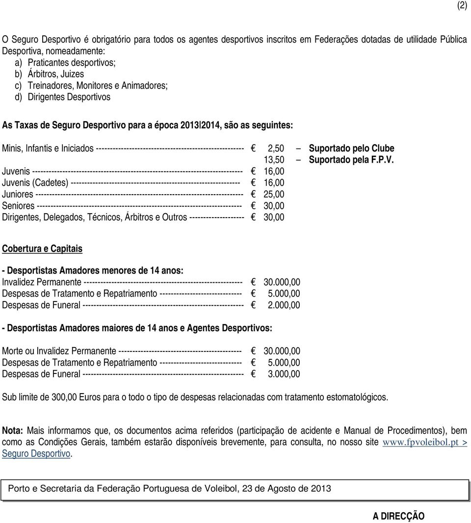 ------------------------------------------------------ 2,50 13,50 Juvenis ----------------------------------------------------------------------------- 16,00 Juvenis (Cadetes)