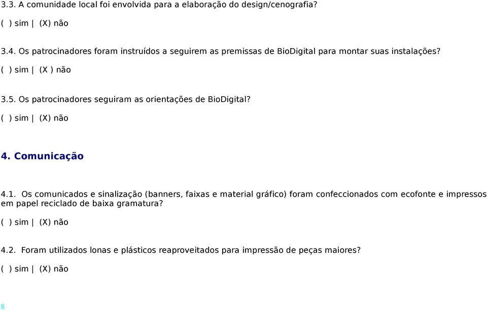 Os patrocinadores seguiram as orientações de BioDigital? 4. Comunicação 4.1.