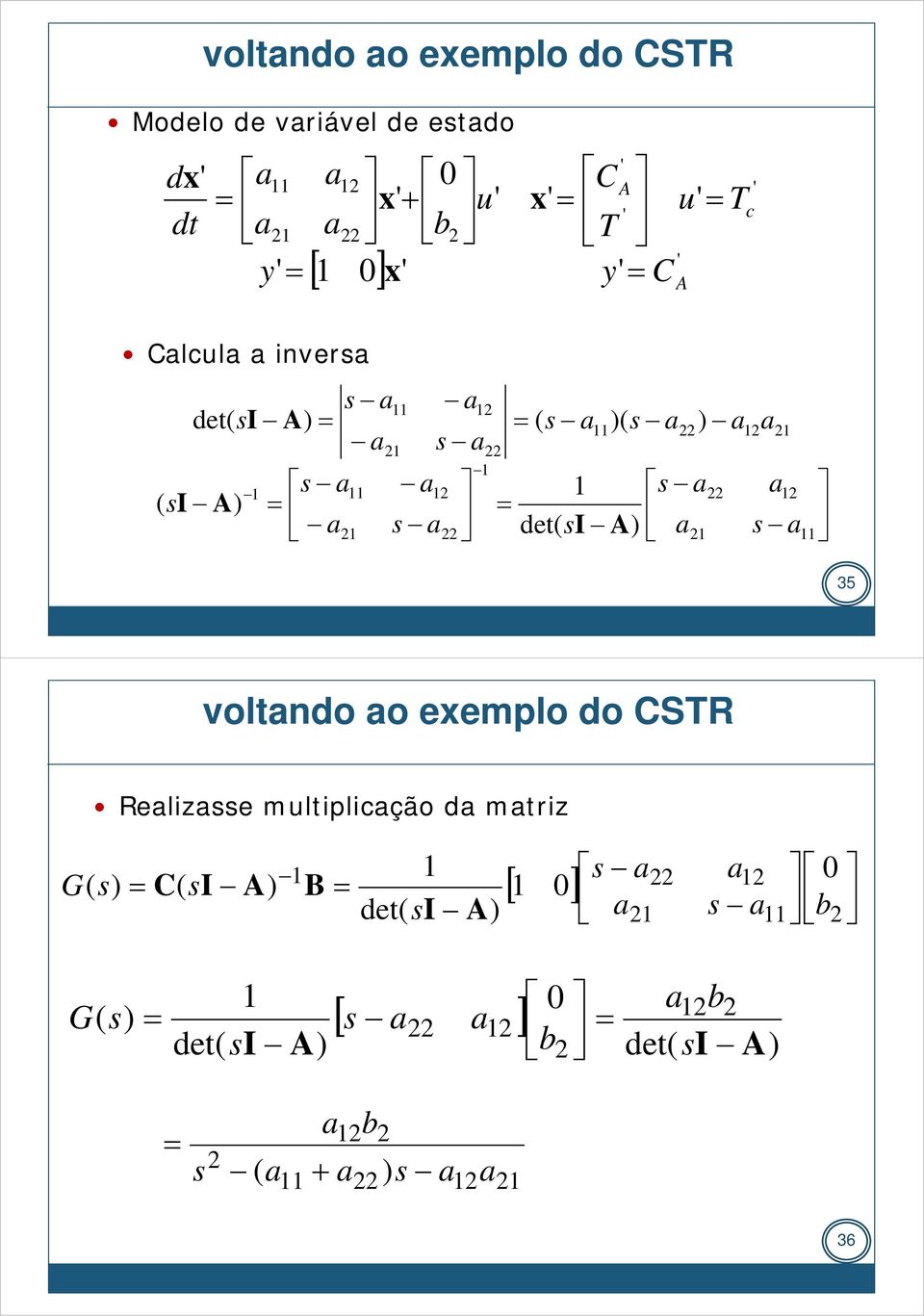 inver voltndo o eemplo do S 36 [ ] det b G I