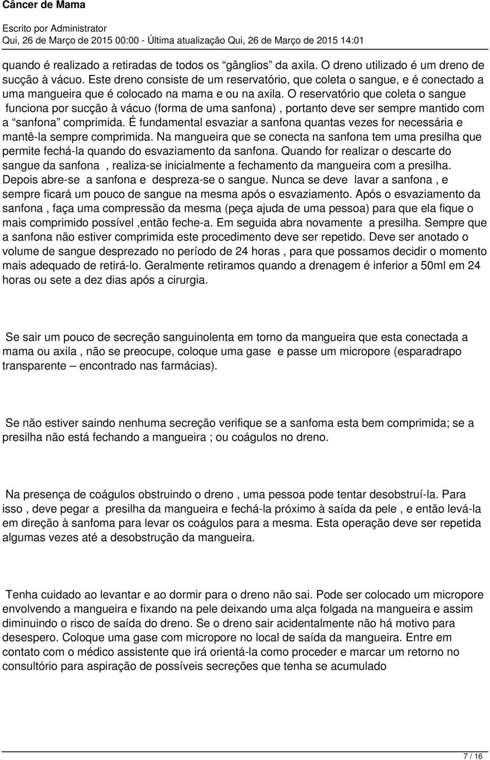 O reservatório que coleta o sangue funciona por sucção à vácuo (forma de uma sanfona), portanto deve ser sempre mantido com a sanfona comprimida.