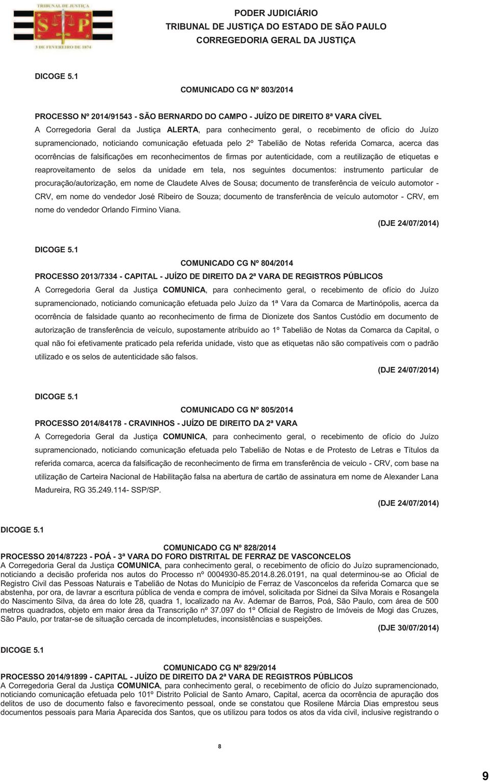 reutilização de etiquetas e reaproveitamento de selos da unidade em tela, nos seguintes documentos: instrumento particular de procuração/autorização, em nome de Claudete Alves de Sousa; documento de