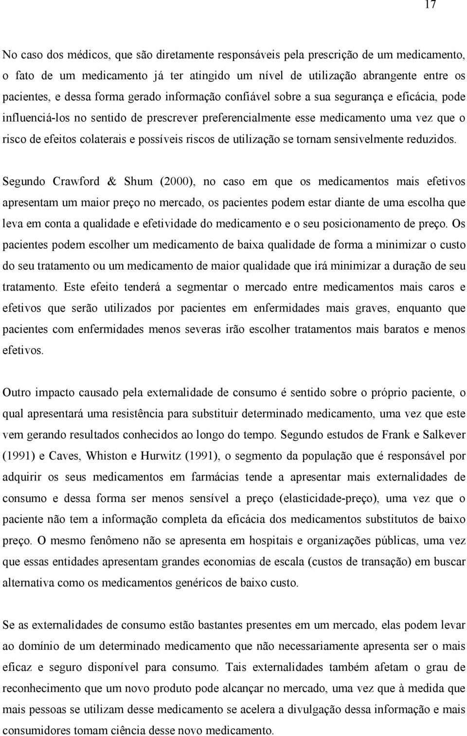 possíveis riscos de utilização se tornam sensivelmente reduzidos.