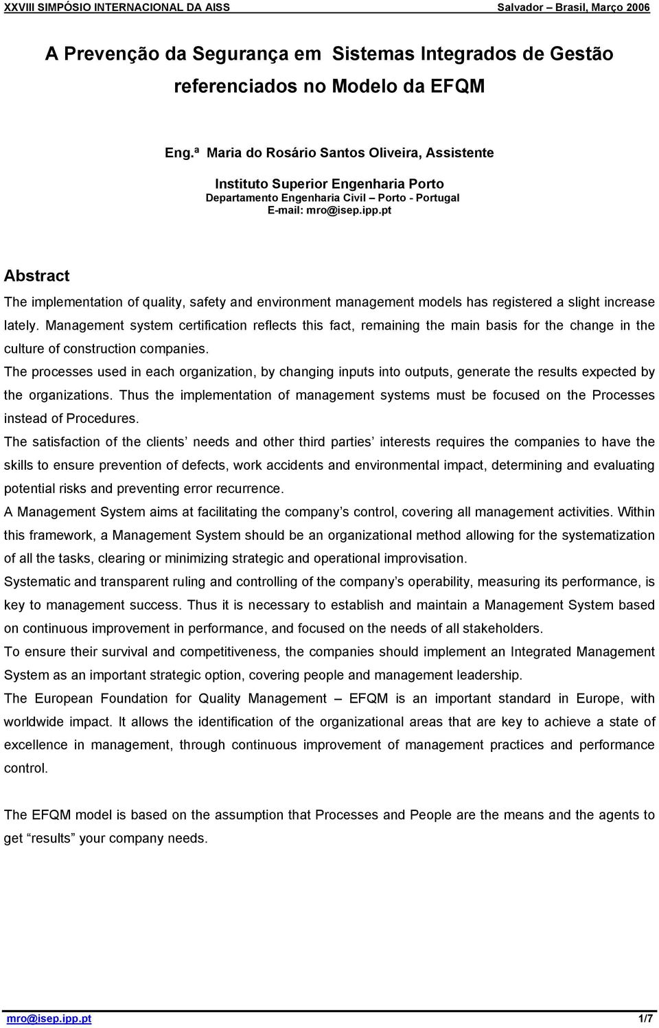 pt Abstract The implementation of quality, safety and environment management models has registered a slight increase lately.