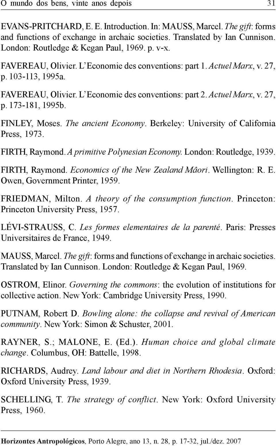 Actuel Marx, v. 27, p. 173-181, 1995b. FINLEY, Moses. The ancient Economy. Berkeley: University of California Press, 1973. FIRTH, Raymond. A primitive Polynesian Economy. London: Routledge, 1939.