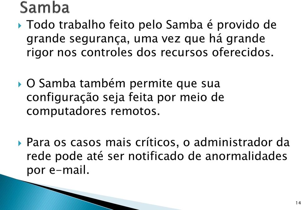 O Samba também permite que sua configuração seja feita por meio de computadores