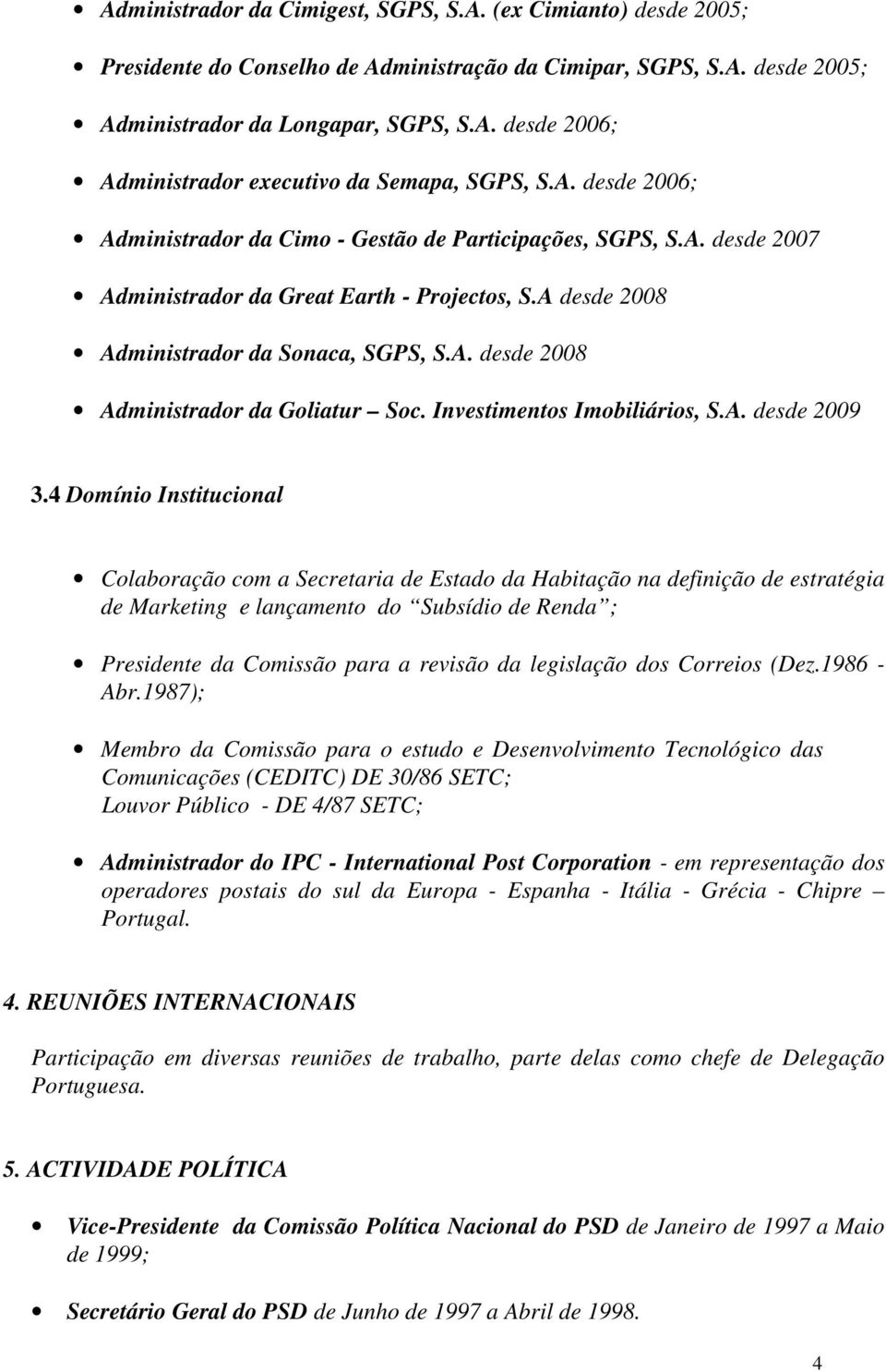 Investimentos Imobiliários, S.A. desde 2009 3.