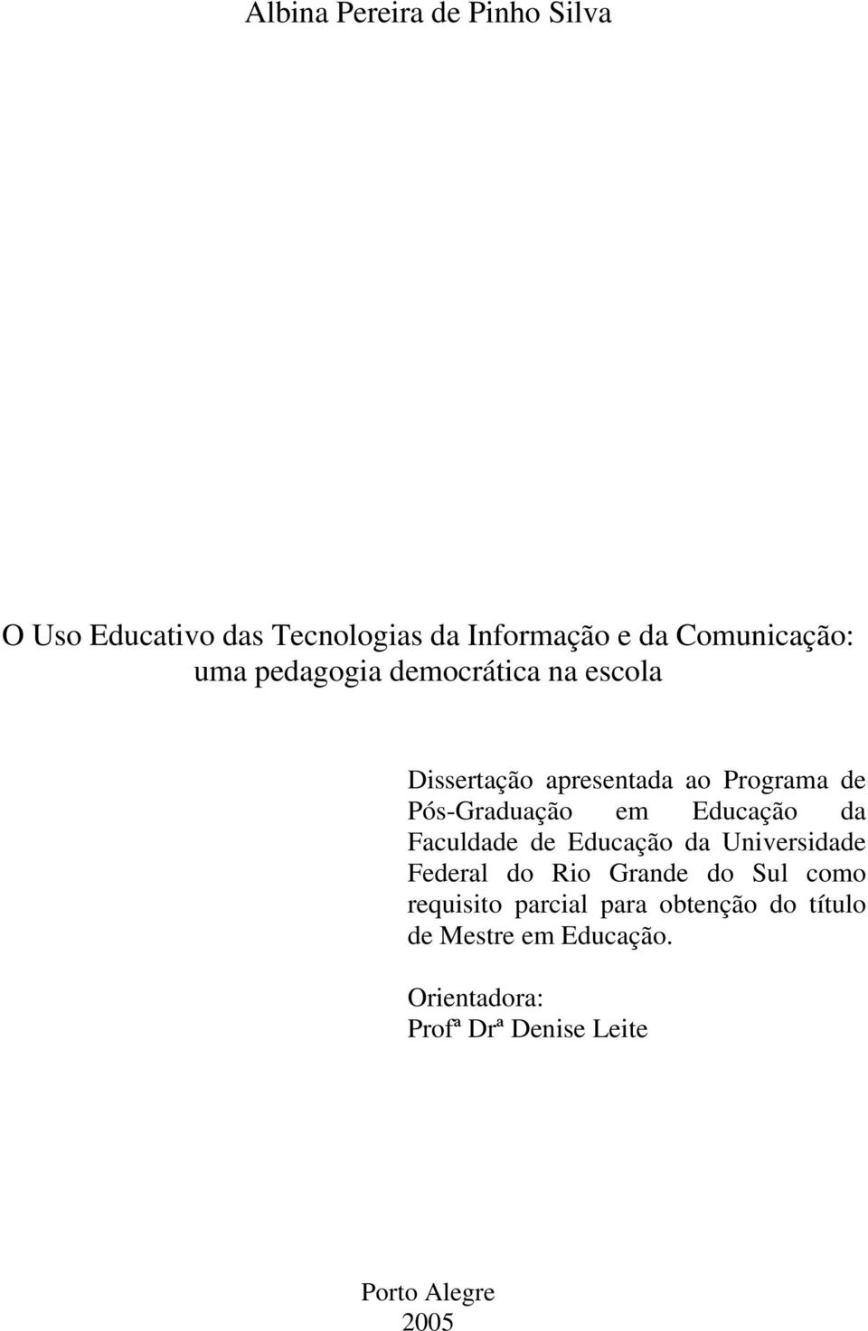 Educação da Faculdade de Educação da Universidade Federal do Rio Grande do Sul como requisito