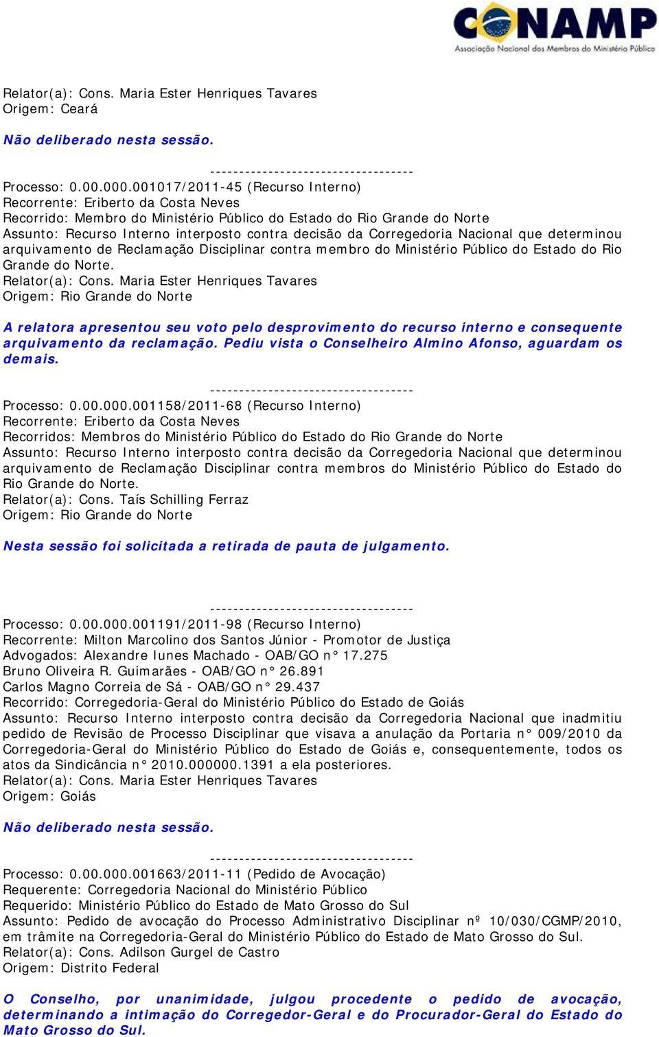 Corregedoria Nacional que determinou arquivamento de Reclamação Disciplinar contra membro do Ministério Público do Estado do Rio Grande do Norte. Relator(a): Cons.