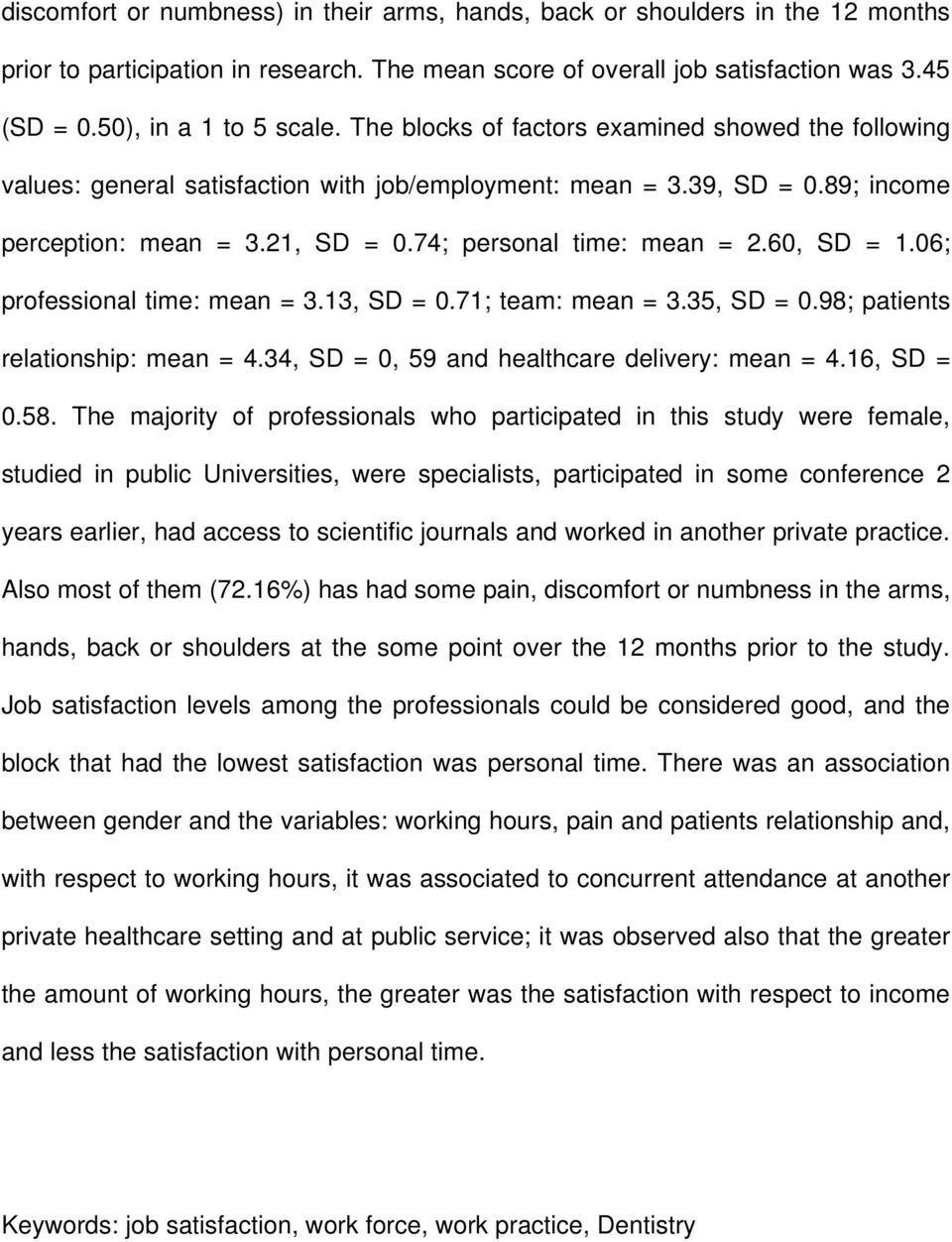 60, SD = 1.06; professional time: mean = 3.13, SD = 0.71; team: mean = 3.35, SD = 0.98; patients relationship: mean = 4.34, SD = 0, 59 and healthcare delivery: mean = 4.16, SD = 0.58.