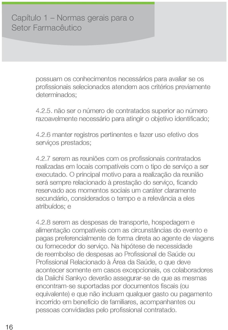 6 manter registros pertinentes e fazer uso efetivo dos serviços prestados; 4.2.