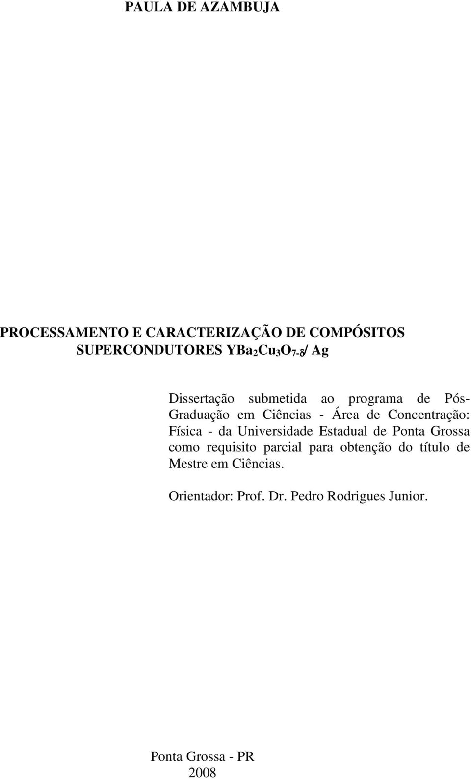 Concentração: Física - da Universidade Estadual de Ponta Grossa como requisito parcial para