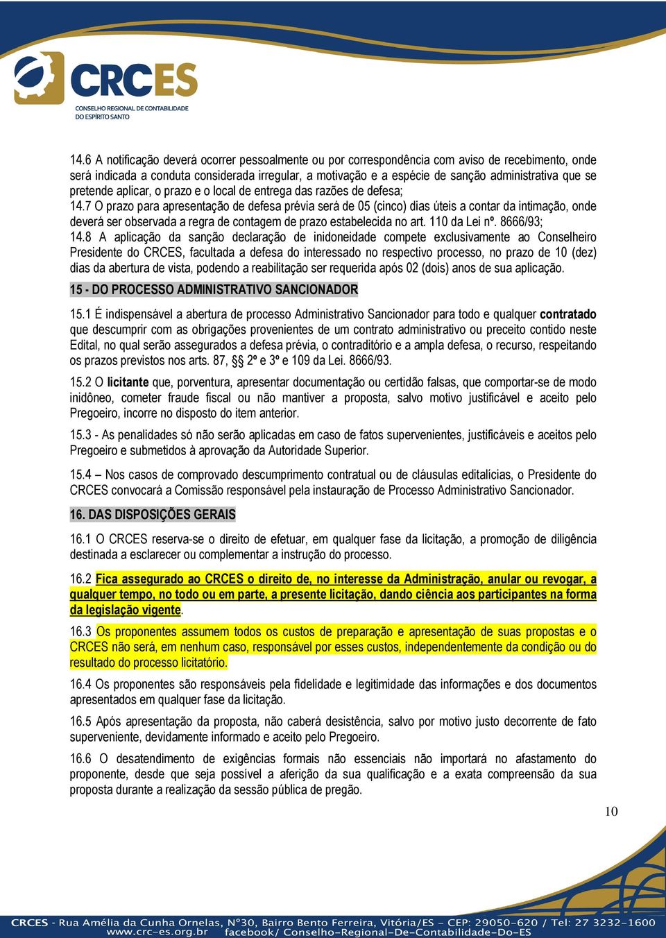 7 O prazo para apresentação de defesa prévia será de 05 (cinco) dias úteis a contar da intimação, onde deverá ser observada a regra de contagem de prazo estabelecida no art. 110 da Lei nº.