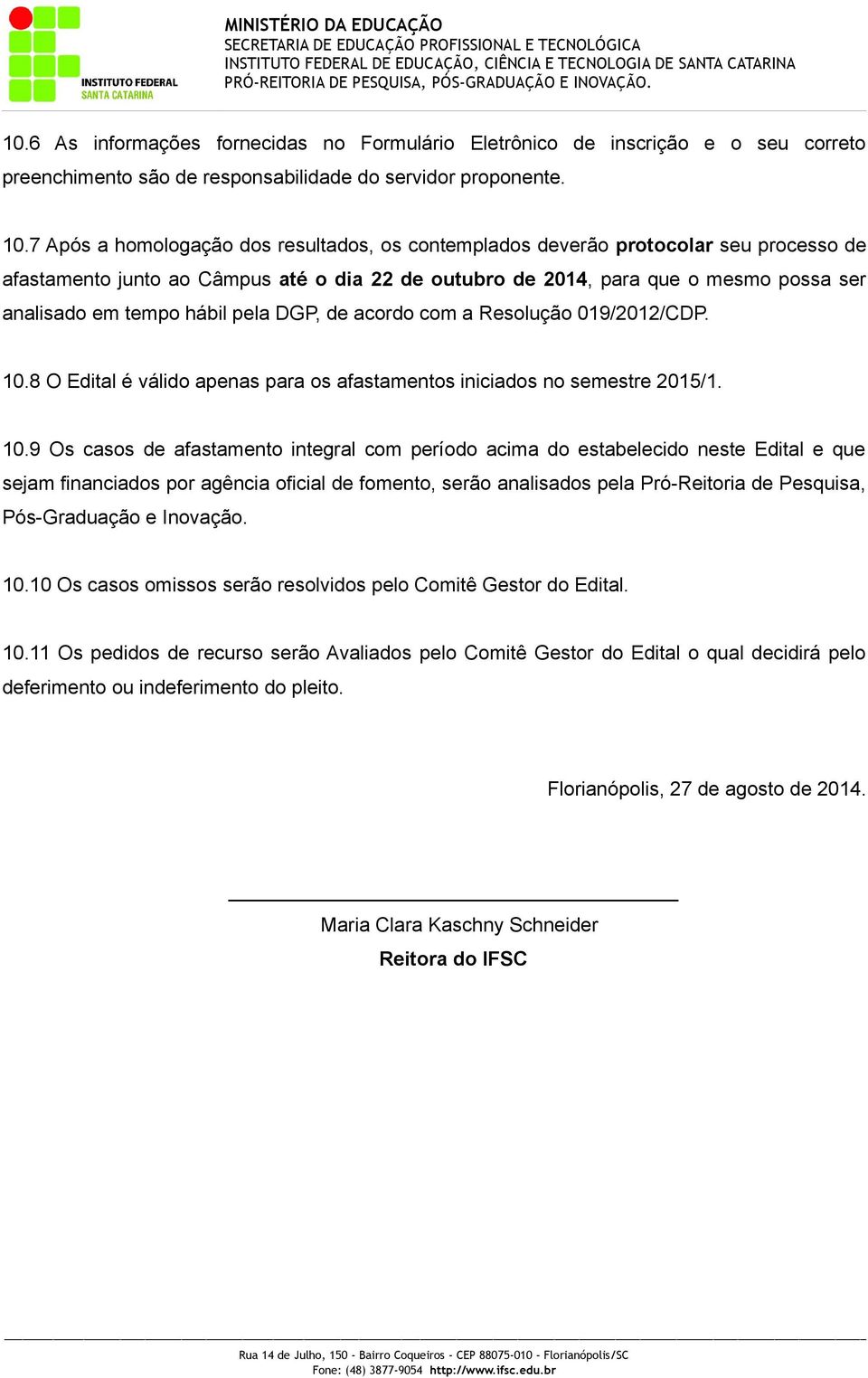 hábil pela DGP, de acordo com a Resolução 019/2012/CDP. 10.