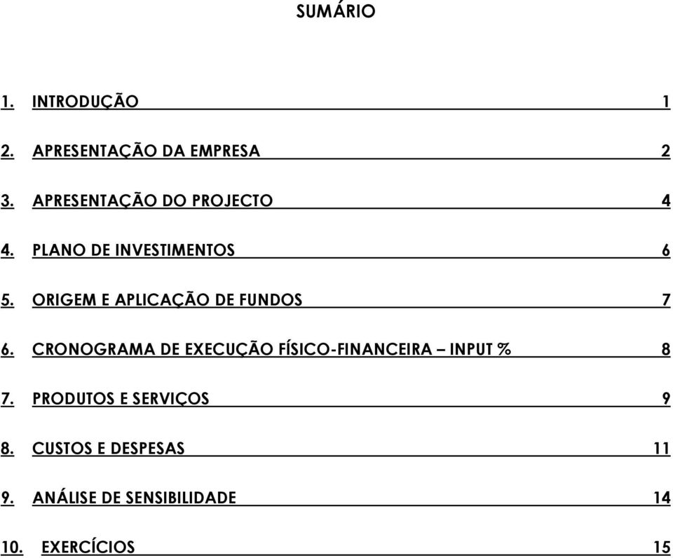 ORIGEM E APLICAÇÃO DE FUNDOS 7 6.