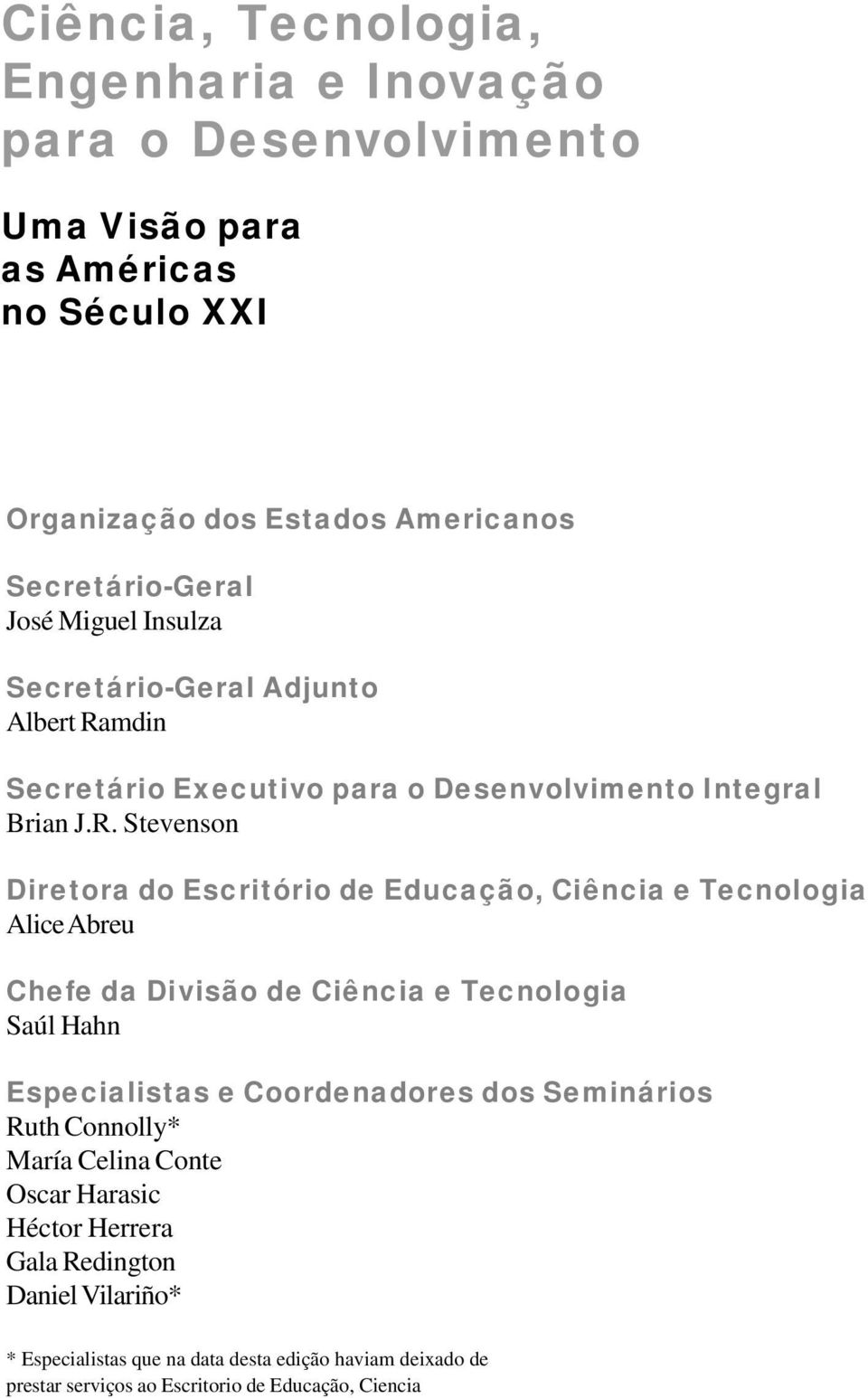 mdin Secretário Executivo para o Desenvolvimento Integral Brian J.R.