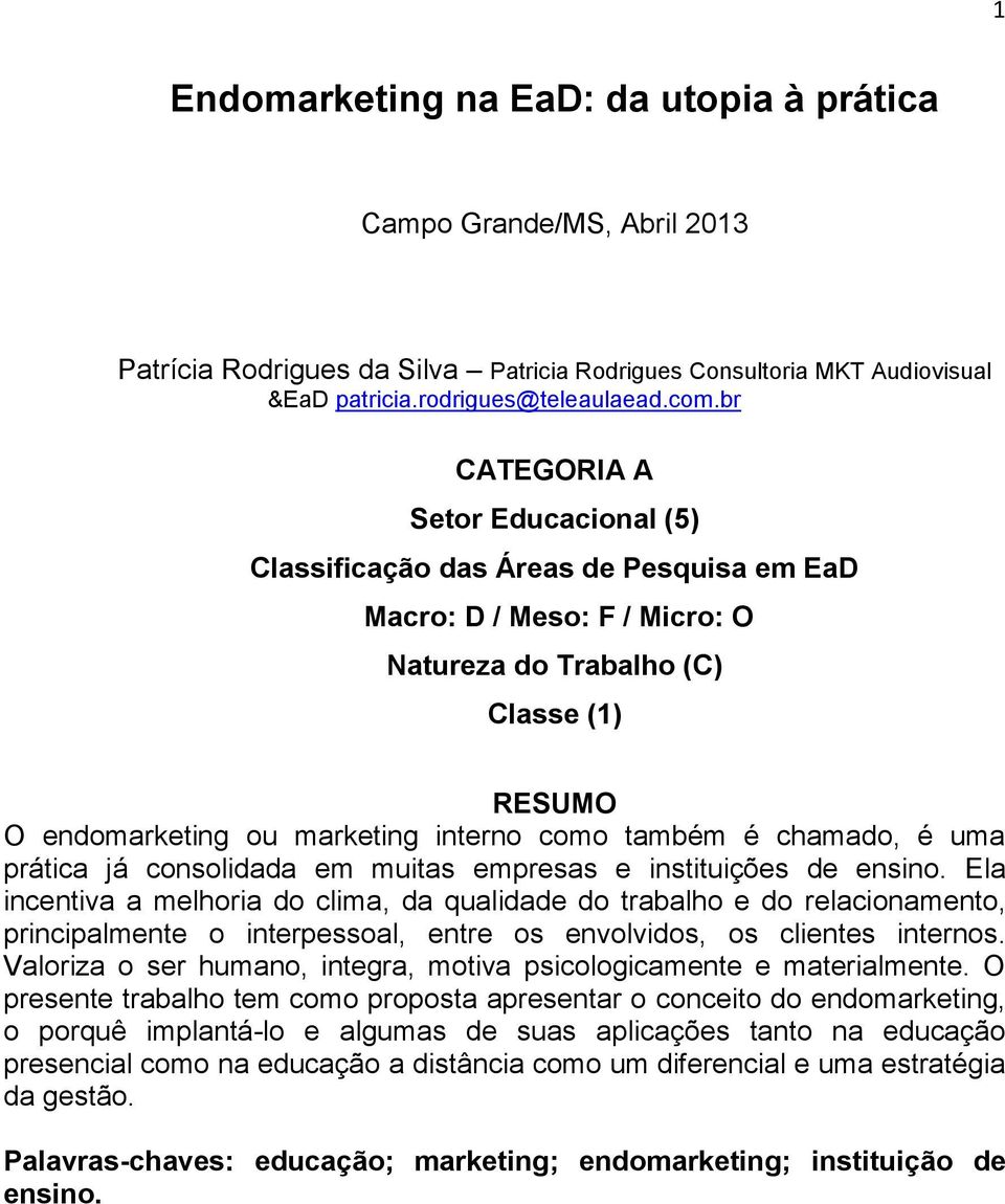 também é chamado, é uma prática já consolidada em muitas empresas e instituições de ensino.