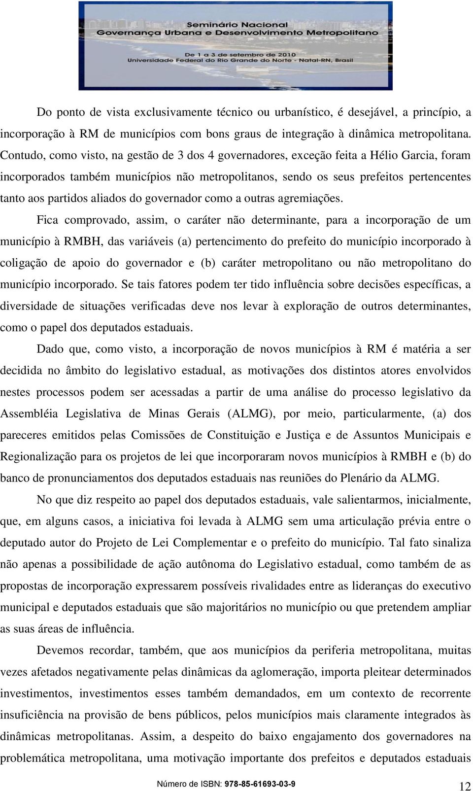 aliados do governador como a outras agremiações.