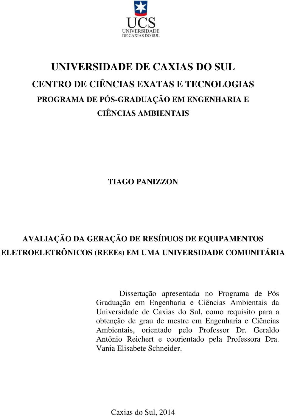 Graduação em Engenharia e Ciências Ambientais da Universidade de Caxias do Sul, como requisito para a obtenção de grau de mestre em Engenharia e
