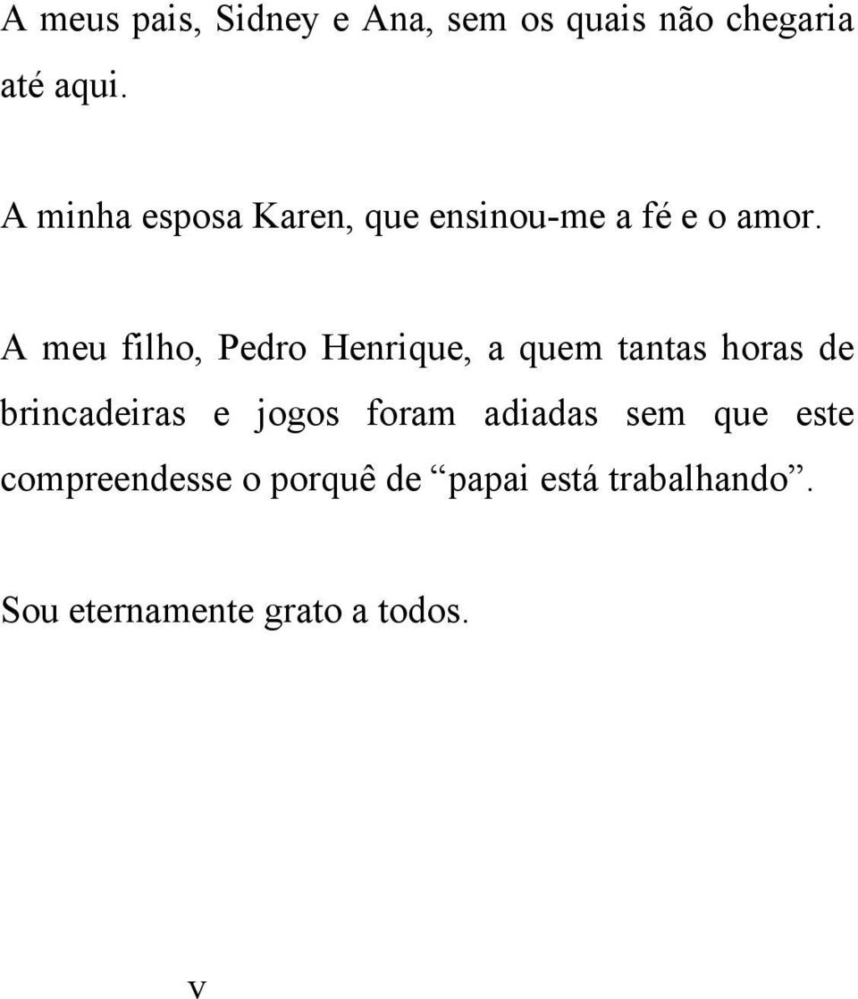 meu filho, Pero Henrique, a quem tant hor e brinaeir e jogos foram