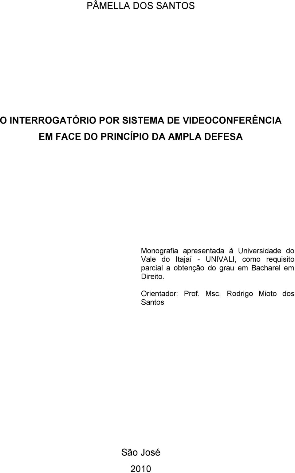 Vale do Itajaí - UNIVALI, como requisito parcial a obtenção do grau em