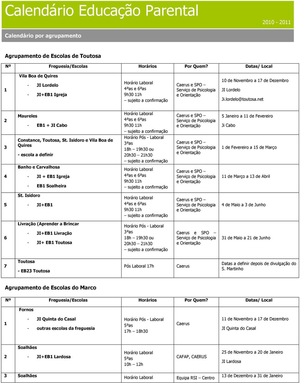net 2 Maureles - EB1 + JI Cabo 4ªas e 6ªas 9h30 11h sujeito a confirmação 5 Janeiro a 11 de Fevereiro Ji Cabo 3 Constance, Toutosa, St.