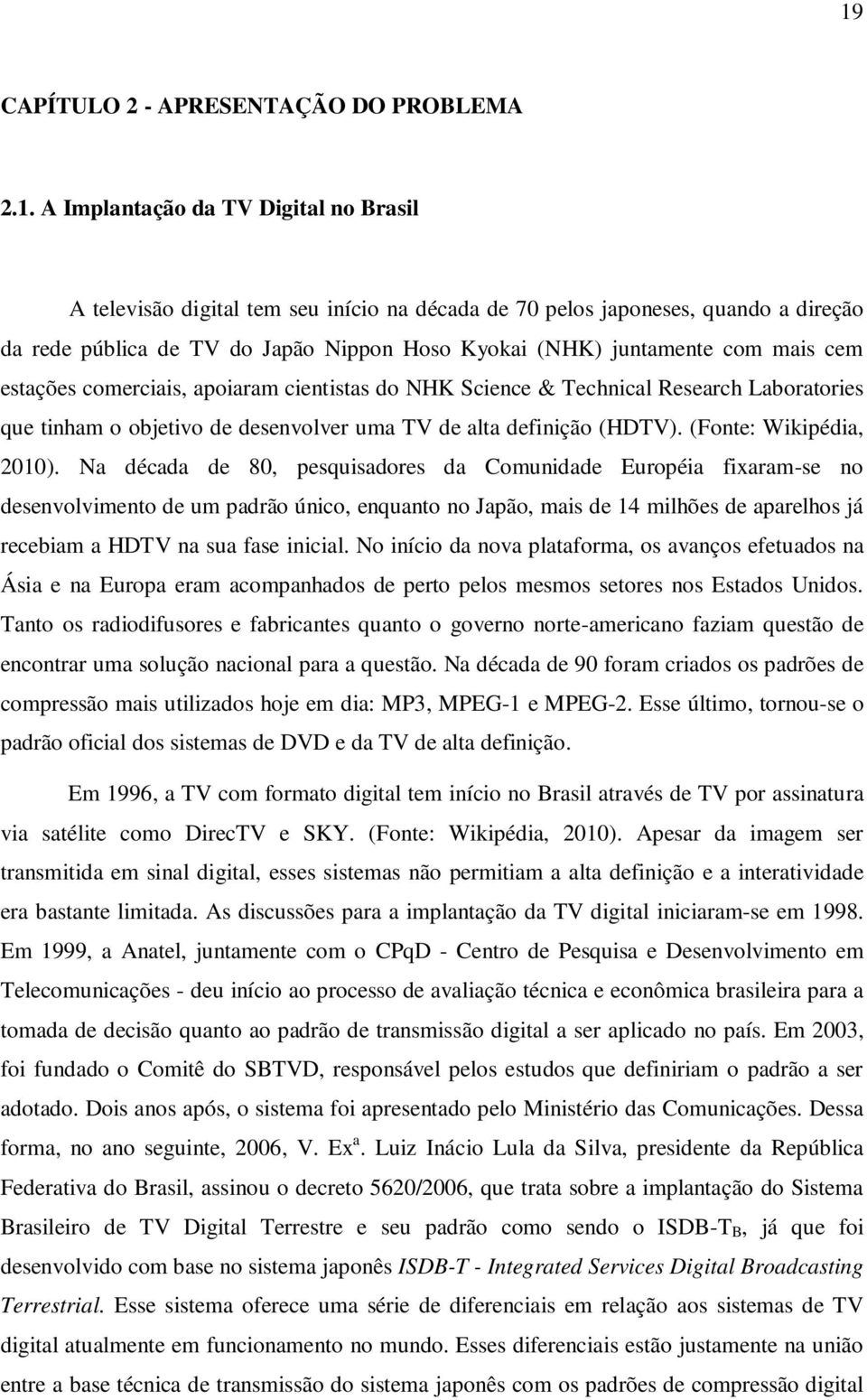 definição (HDTV). (Fonte: Wikipédia, 2010).