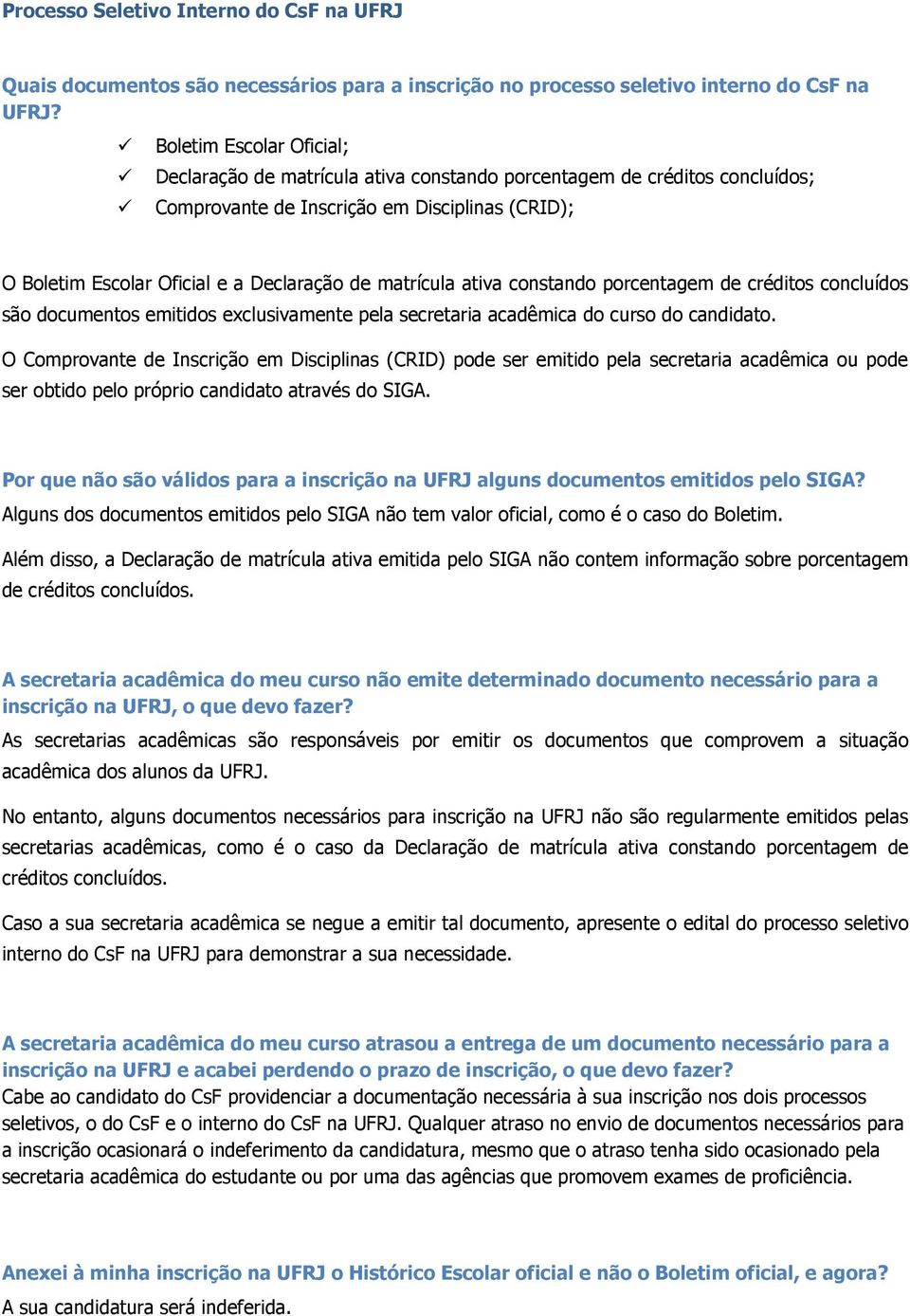 matrícula ativa constando porcentagem de créditos concluídos são documentos emitidos exclusivamente pela secretaria acadêmica do curso do candidato.