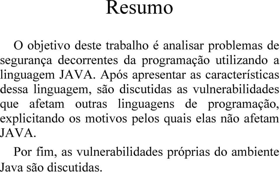 Após apresentar as características dessa linguagem, são discutidas as vulnerabilidades que