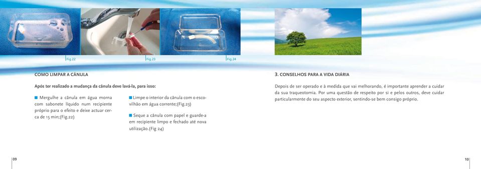 o efeito e deixe actuar cerca de 15 min;(fig.22) Limpe o interior da cânula com o escovilhão em água corrente;(fig.