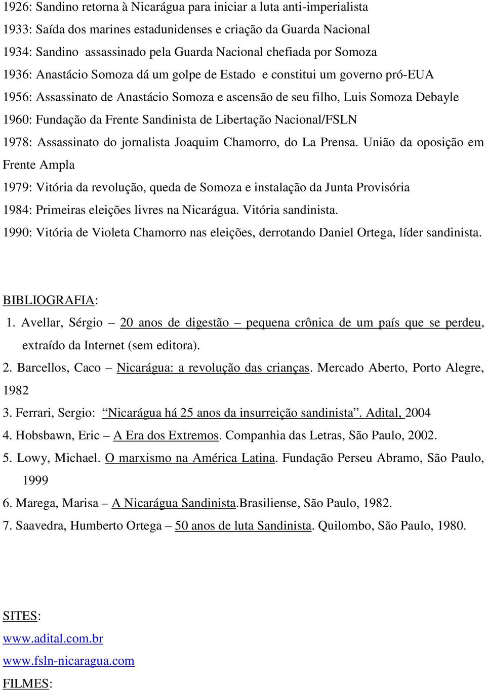 Sandinista de Libertação Nacional/FSLN 1978: Assassinato do jornalista Joaquim Chamorro, do La Prensa.