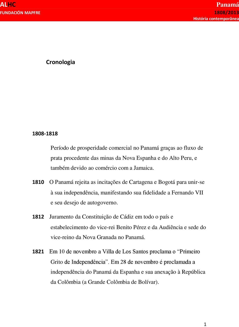 1812 Juramento da Constituição de Cádiz em todo o país e estabelecimento do vice-rei Benito Pérez e da Audiência e sede do vice-reino da Nova Granada no.
