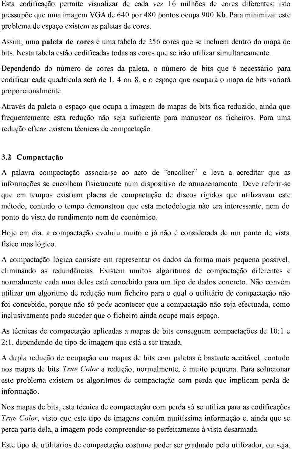 Nesta tabela estão codificadas todas as cores que se irão utilizar simultaneamente.