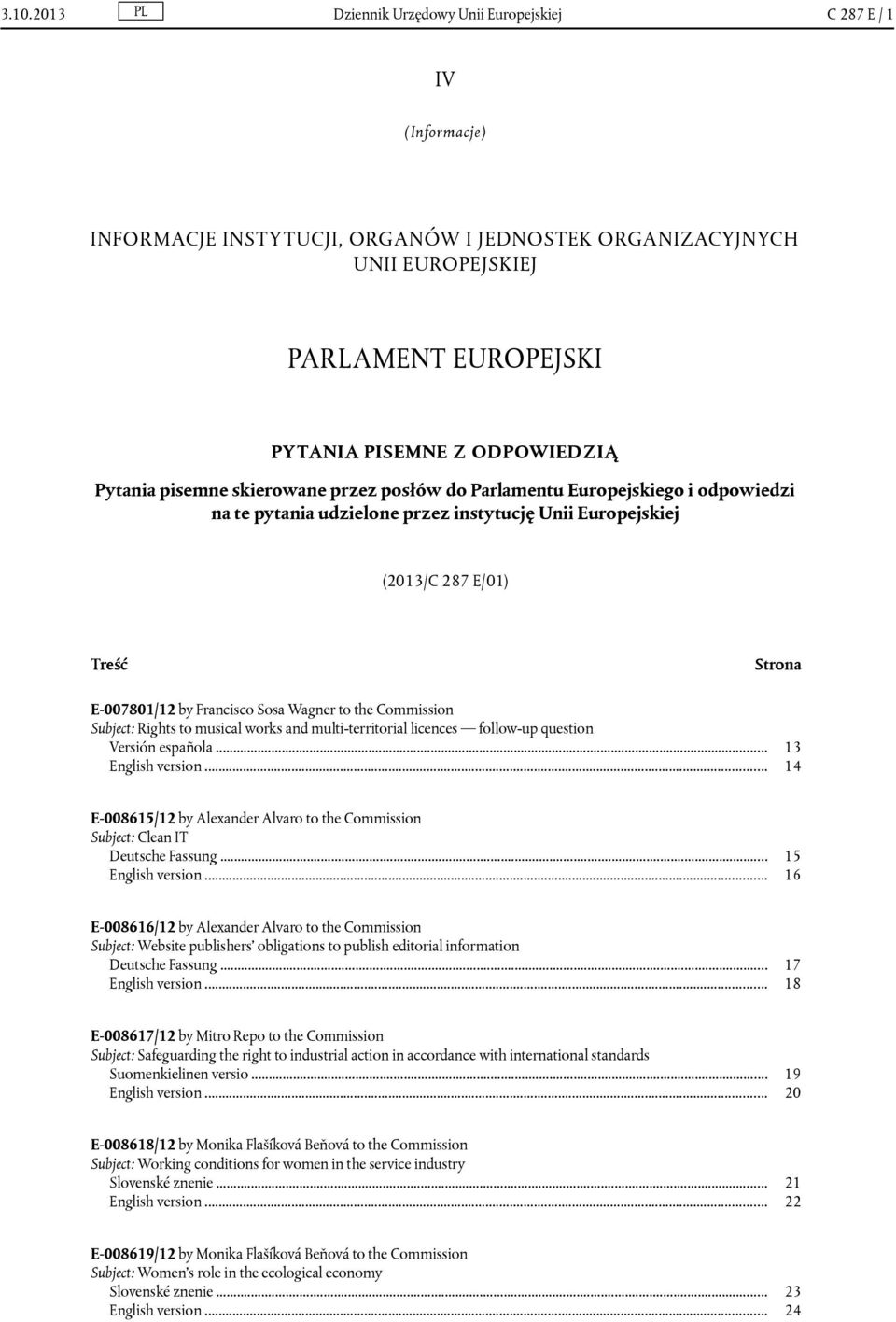 Francisco Sosa Wagner to the Commission Subject: Rights to musical works and multi-territorial licences follow-up question Versión española... 13 English version.