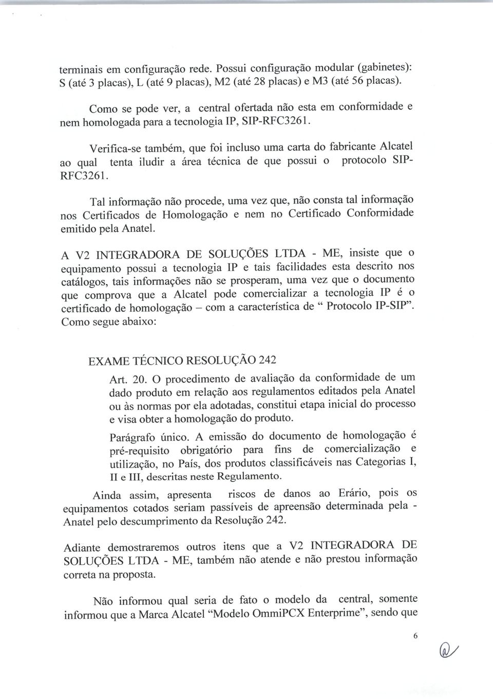 Verifica-se também, que foi incluso uma carta do fabricante Alcatel ao qual tenta iludir a área técnica de que possui o protocolo SIP- RFC3261.