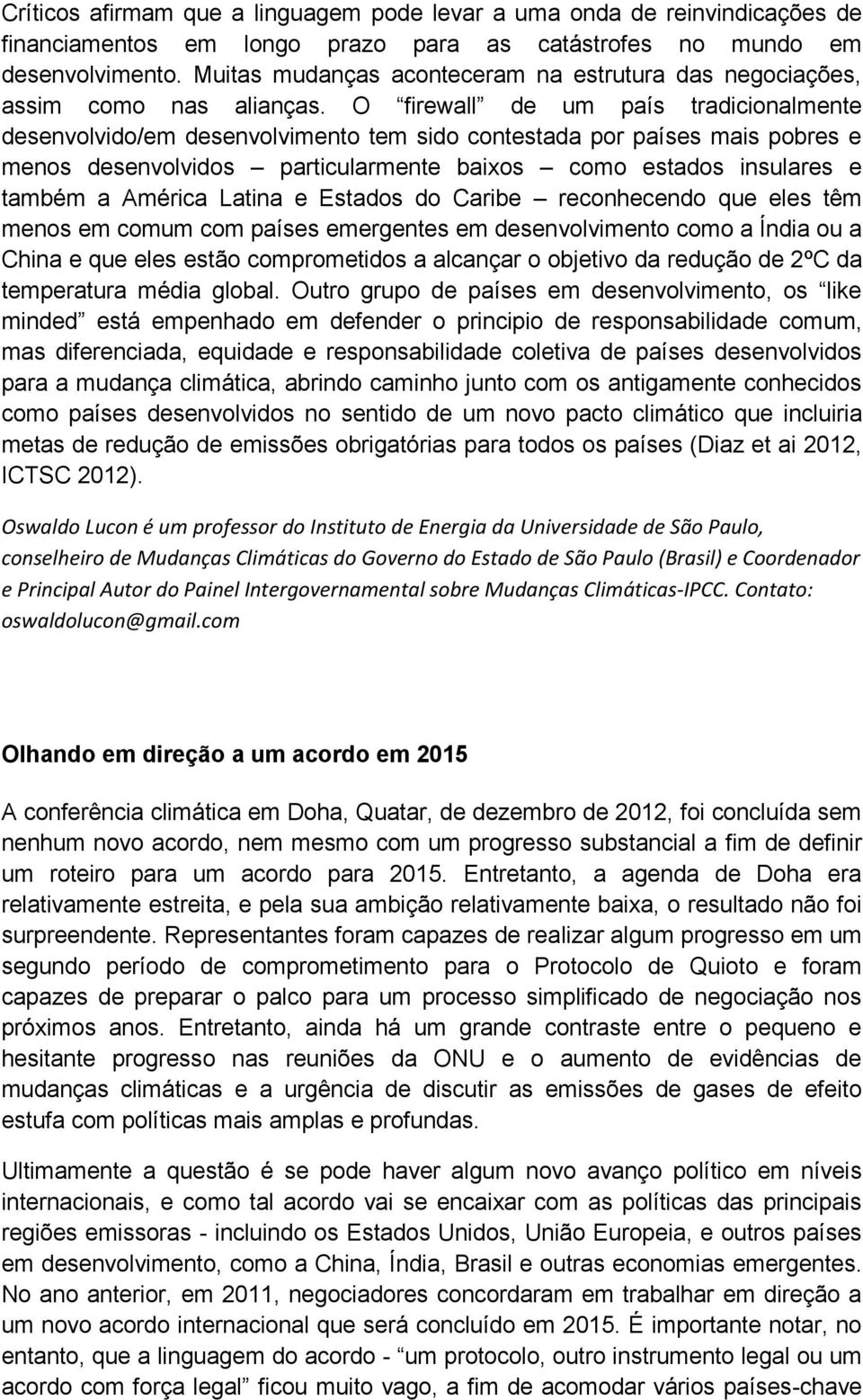 O firewall de um país tradicionalmente desenvolvido/em desenvolvimento tem sido contestada por países mais pobres e menos desenvolvidos particularmente baixos como estados insulares e também a