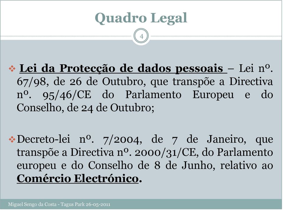 95/46/CE do Parlamento Europeu e do Conselho, de 24 de Outubro; Decreto-lei nº.