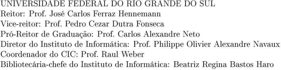 Pedro Cezar Dutra Fonseca Pró-Reitor de Graduação: Prof.